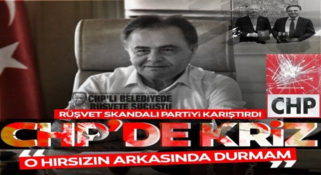 SON DAKİKA! CHP'li İl Başkanı'ndan CHP'li Belediye Başkanı'na: O bir hırsız arkasında durmam