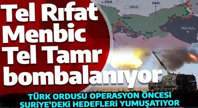 Türk Silahlı Kuvvetleri Tel Rıfat, Menbic Ayn isa ve Tel Tamr bölgelerini bombalıyor