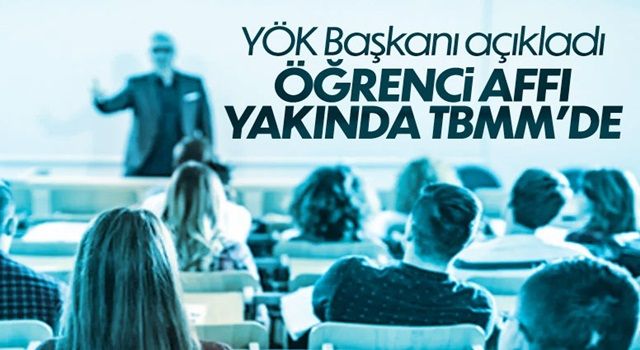 YÖK Başkanı Özvar: Yakın zamanda öğrenci affı TBMM'nin gündemde