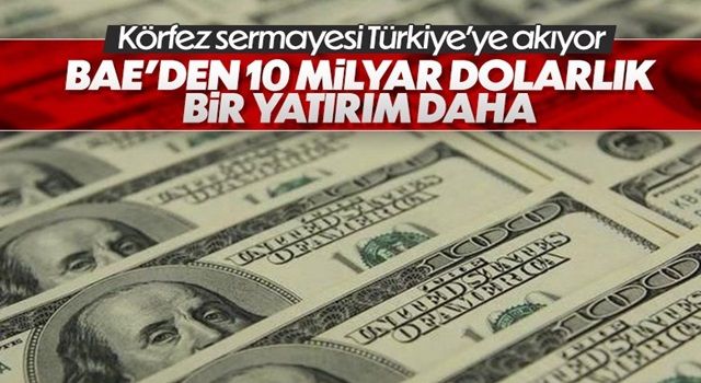 BAE'den Türkiye'ye 10 milyar dolarlık yatırım bütçesi