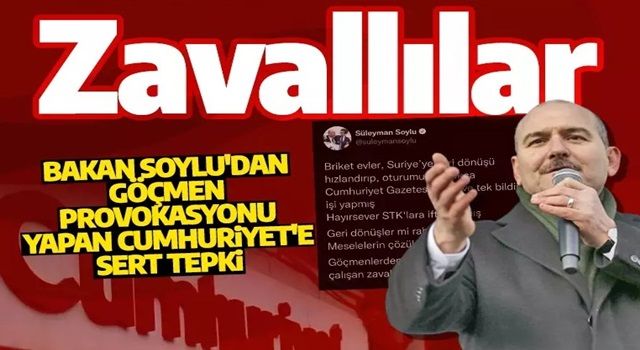 Bakan Soylu Cumhuriyet Gazetesi'ne haddini bildirdi: Göçmenlerden iktidar postu çıkarmaya çalışan zavallılar