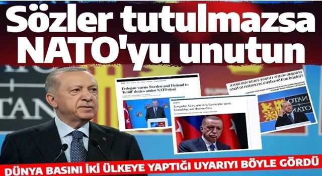 Cumhurbaşkanı Erdoğan'ın İsveç ve Finlandiya'ya yaptığı uyarı dünya basınında