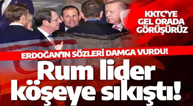 Cumhurbaşkanı Erdoğan'ın sözleri damga vurdu! Rum lider köşeye sıkıştı!