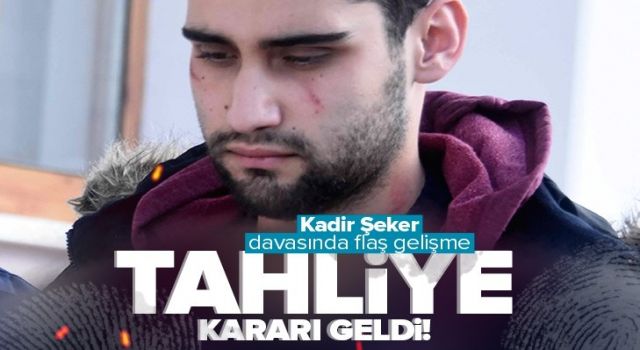 Kadir Şeker'e tahliye kararı.