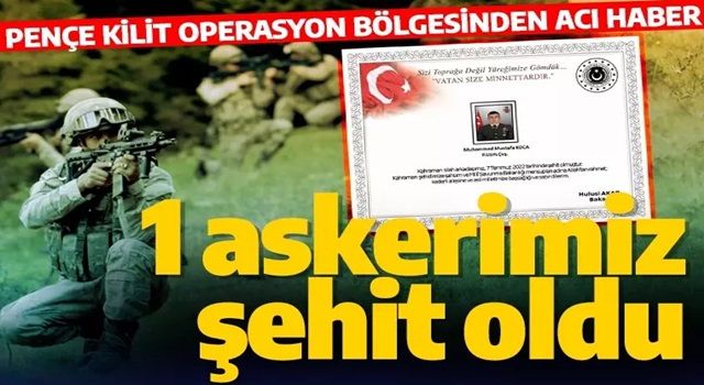 MSB acı haberi duyurdu! Pençe Kilit'te 1 askerimiz şehit oldu