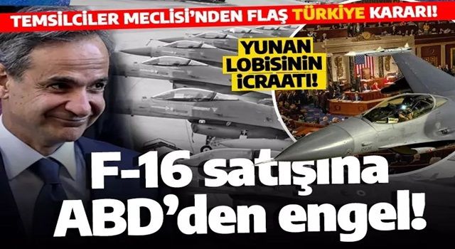 Son dakika! ABD'den flaş F16 kararı! 244 oyla kabul edildi