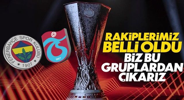 Avrupa Ligi'nde Fenerbahçe ve Trabzonspor'un rakipleri