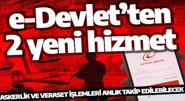 e-Devlet'ten iki yeni hizmeti kullanıma açıyor! Tüm işlemler takip edilecek