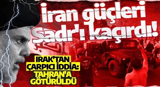 Irak'tan çarpıcı iddia: İran güçleri Mukteda Sadr'ı kaçırdı!