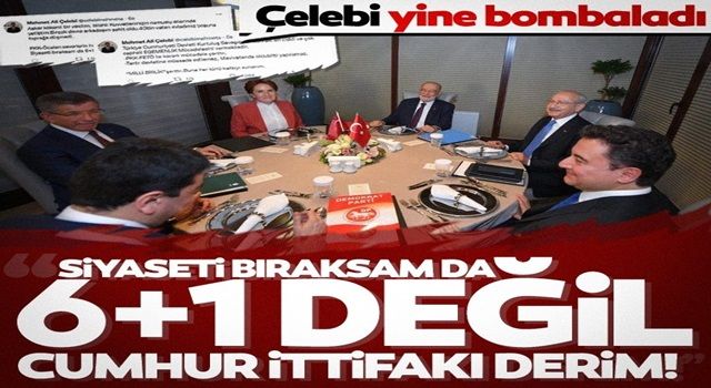 Mehmet Ali Çelebi yine bombaladı: “Siyaseti bıraksam da 6+1 değil Cumhur İttifakı derim!”