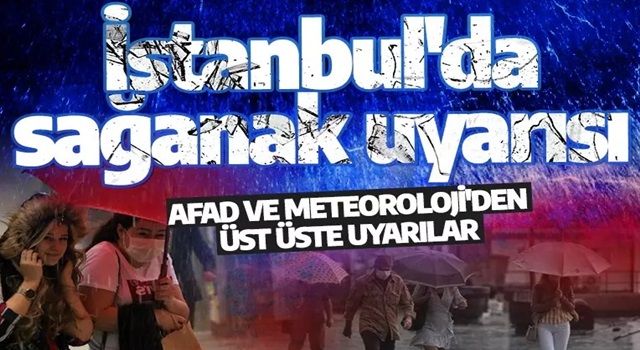 Meteoroloji ve AFAD uyardı: İstanbul ve çok sayıda ilde sağanak yağış bekleniyor