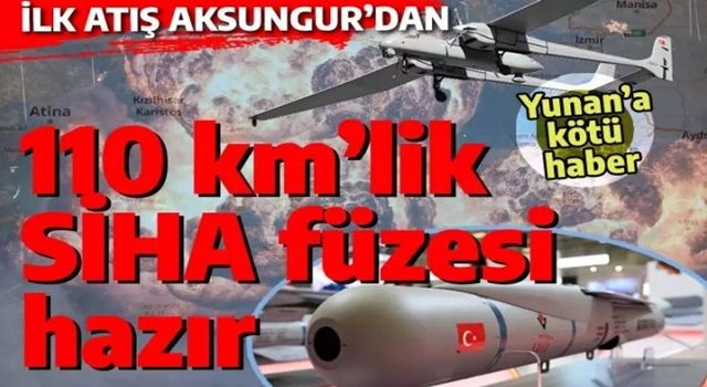 110 kilometre menzilli SİHA füzesi hazır: İlk atışı AKSUNGUR yapacak