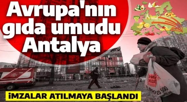 Avrupa'nın gıda umudu Antalya! İmzalar atılmaya başlandı