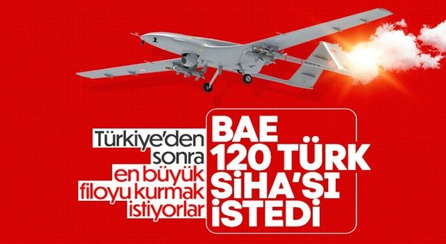 BAE, 120 Türk SİHA'sı satın almak istiyor