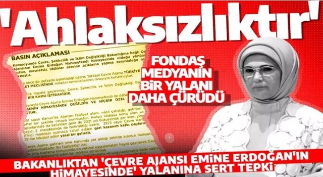 Bakanlıktan fondaş medyanın 'Çevre Ajansı Emine Erdoğan'ın himayesinde' yalanına sert cevap: Ahlaksızlıktır