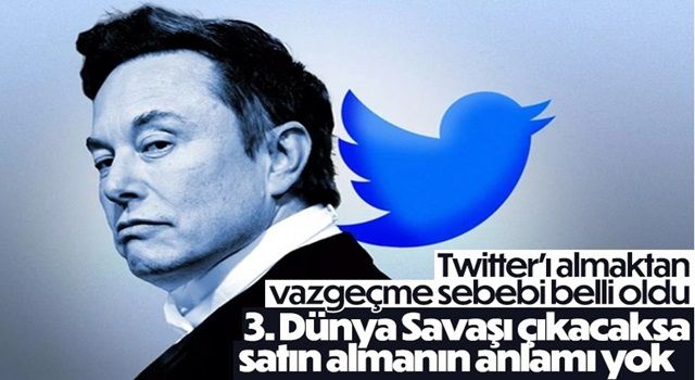 Elon Musk'ın Twitter'ı satın almaktan vazgeçme sebebi ortaya çıktı