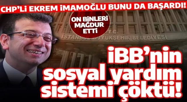 İBB'nin sosyal yardım sistemi çöktü! İmamoğlu bunu da başardı!