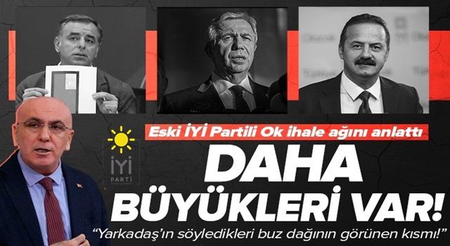 İYİ Parti'den istifa eden İsmail Ok'tan 'ihale' iddiası: Yarkadaş'ın anlattıklarından daha büyükleri de var .