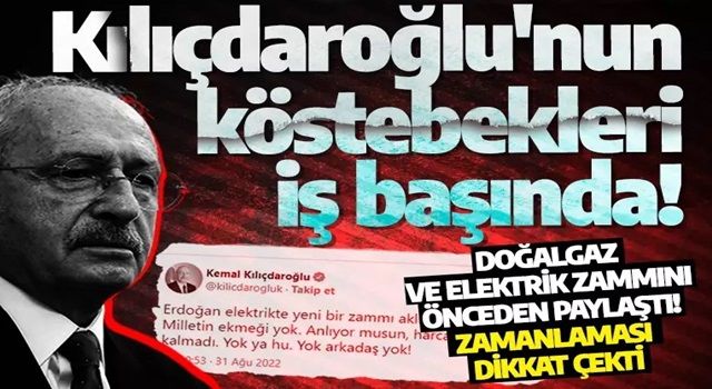 Kılıçdaroğlu'nun köstebekleri iş başında! Doğalgaz ve elektrik zammını önceden paylaştı! Zamanlaması ise dikkat çekti