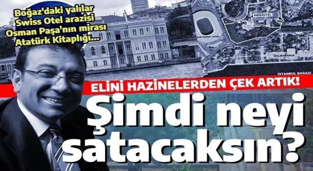 Reklam parası bitince İstanbul'un hazinelerine göz dikti: İmamoğlu'nun CHP liderliği için kaynak bulma telaşı