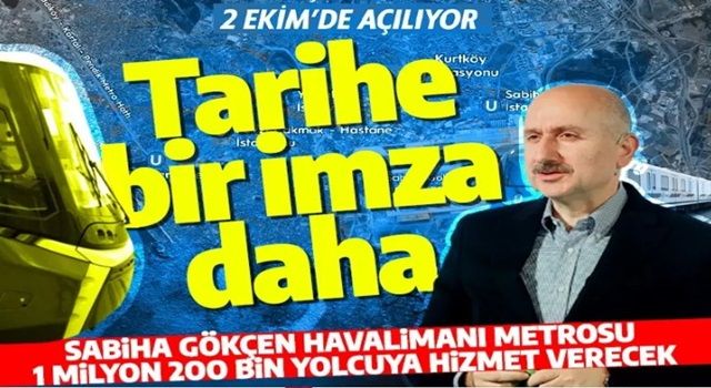 Sabiha Gökçen Havalimanı metrosu açılıyor! Bakan Karaismailoğlu tarih verdi!