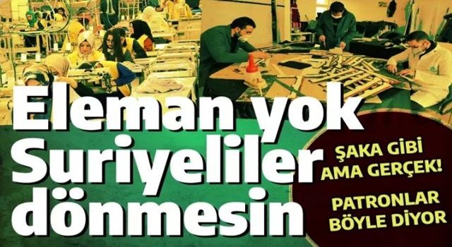 Şaka gibi ama gerçek: Eleman yok, Suriyeliler dönmesin!