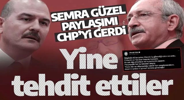 'Semra Güzel' paylaşımı CHP'yi gerdi! Yine tehdit ettiler