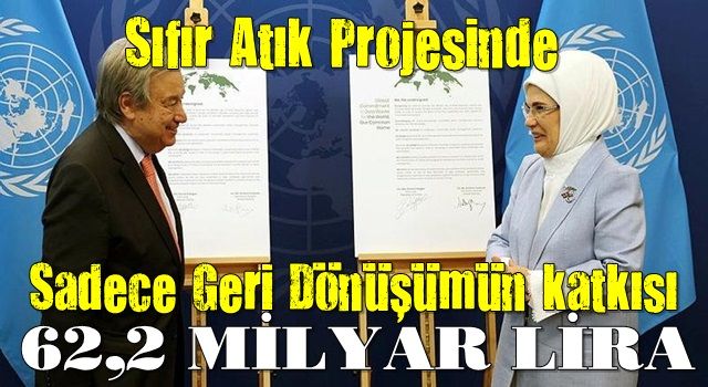 Sıfır Atık Projesi ile 62,2 milyar lira, ekonomiye kazandırıldı