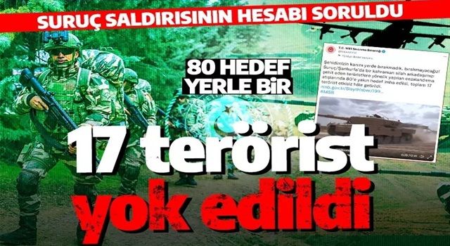 Suruç saldırısının hesabı soruldu! 17 terörist etkisiz hale getirildi