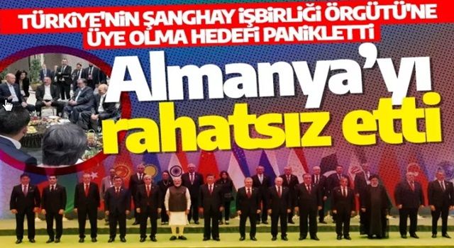 Türkiye'nin ŞİÖ hedefi Almanya'yı rahatsız etti: Yine ekonomik yaptırımlarla tehdit ettiler