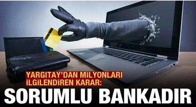 Yargıtay: İnternet dolandırıcılığında zarardan banka sorumlu