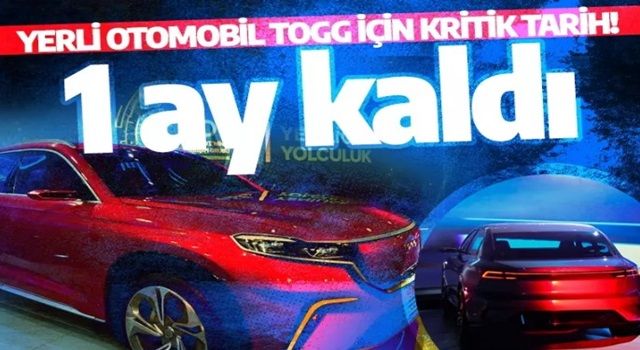 Yerli otomobil Togg için kritik tarih! 1 ay kaldı