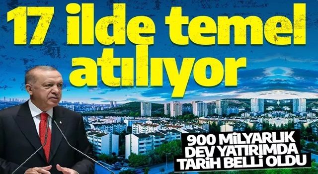 500 bin konut için ilk temelin atılacağı tarih belli oldu! Cumhurbaşkanı Erdoğan da katılacak