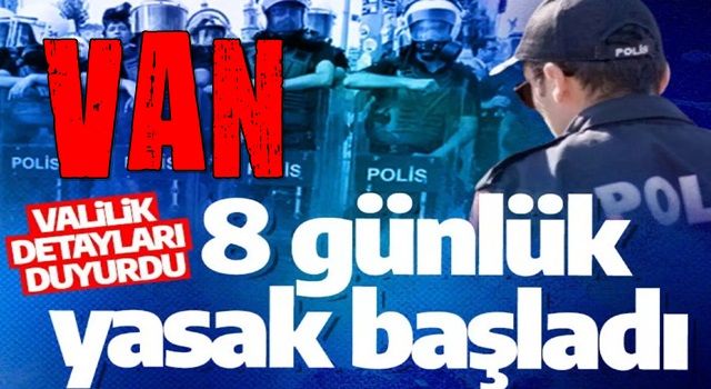 8 günlük yasak başladı: Valilik detayları duyurdu