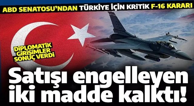 ABD'den Türkiye için yeni F-16 kararı! İki satış koşulu maddesi çıkarıldı