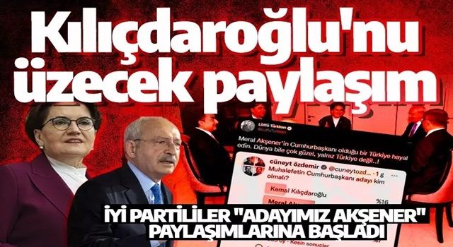 Altılı masa dağılıyor! İP'lilerden Kılıçdaroğlu'nu üzecek paylaşım: Adayımız Akşener