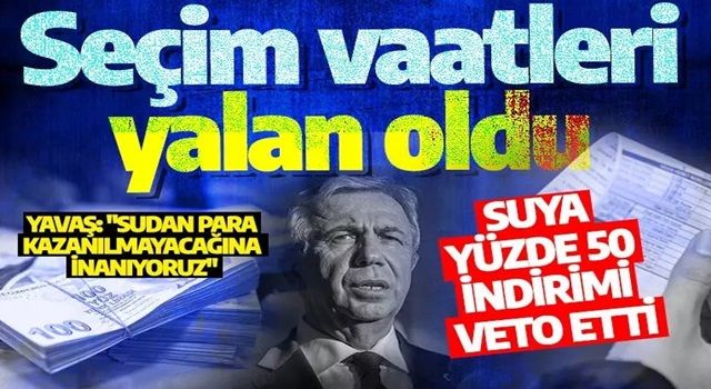 Ankaralıları üzecek haber: Mansur Yavaş'ın seçim vaatleri yalan oldu: Suya yüzde 50 indirimi veto etti