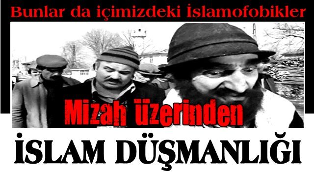 Bunlar da içimizdeki İslamofobikler: Mizah üzerinden İslam düşmanlığı