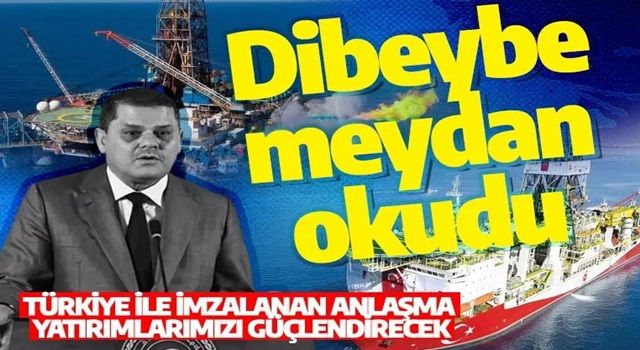 Dibeybe meydan okudu: Türkiye ile yatırımlarımız güçlenecek