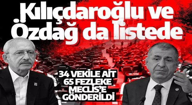 Dokunulmazlık fezlekeleri Meclis'te: Kılıçdaroğlu ve Özdağ da listede