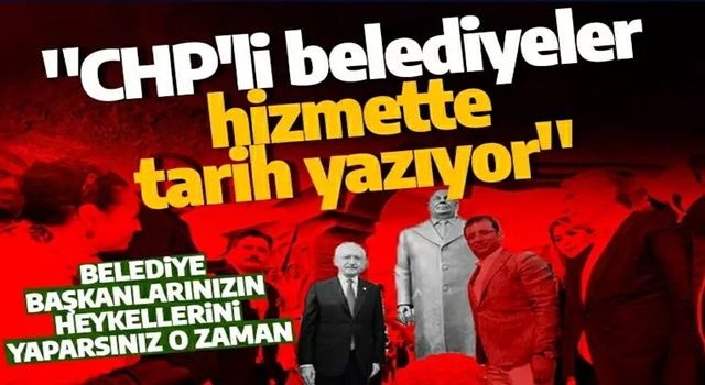 Heykel belediyeciliğine Kılıçdaroğlu'ndan övgü: Belediye başkanlarımız tarih yazıyor