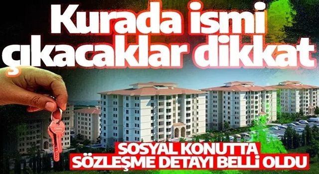 Kurada ismi çıkacak dikkat: Sosyal konutta sözleşme detayı belli oldu! Bakan Kurum tarih verdi