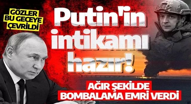 Putin'in intikamı hazır! Gözler bu geceye çevrildi: Kiev'i bombalayacak