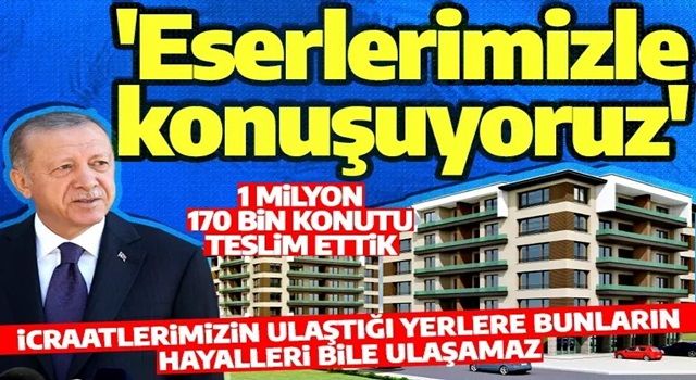 Son dakika: Cumhurbaşkanı Erdoğan'dan TOKİ başvurusu yapanlara müjde! 'Sahiplerine teslim edeceğiz'