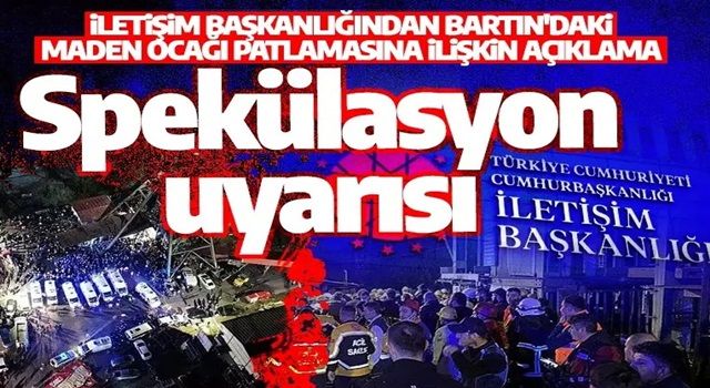 Son dakika: İletişim Başkanlığı'ndan maden patlamasına ilişkin açıklama! Spekülasyonlara itibar edilmemeli