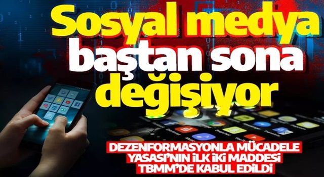 Sosyal medya baştan sona değişiyor: Dezenformasyonla Mücadele Yasası’nın ilk iki maddesi TBMM’de kabul edildi