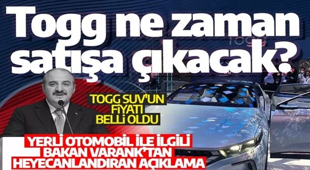 Togg ile ilgili Bakan Varank’tan heyecanlandıran açıklama: Togg ne zaman satışa çıkacak?