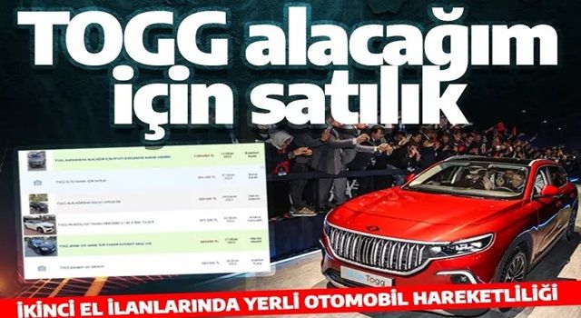 TOGG seri üretime geçti ikinci el otomobil ilanları coştu: TOGG alacağım için satılık