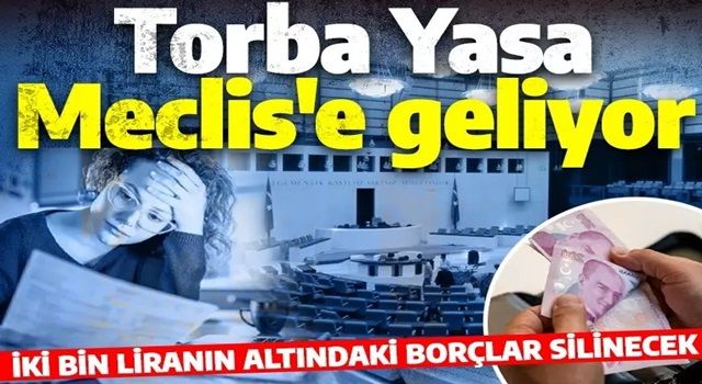 Torba yasa Meclis'e geliyor! Borçlar silinecek, KKM ve elektrik ve doğalgaz ödemelerine destek