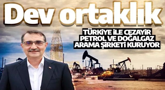 Bakan Dönmez açıkladı! Türkiye ile Cezayir, ortak petrol ve doğalgaz arama şirketi kuruyor